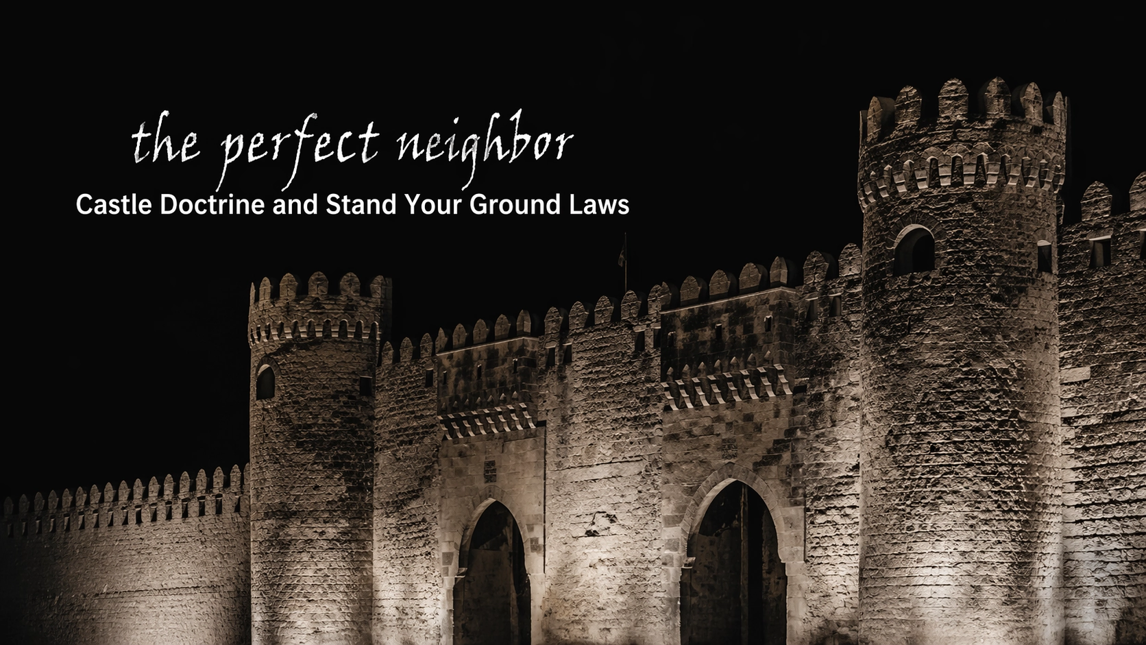 The Perfect Neighbor - Castle Doctrine and Stand Your Ground Laws